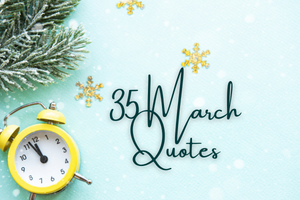 35 March Quotes to Get You Excited for Spring