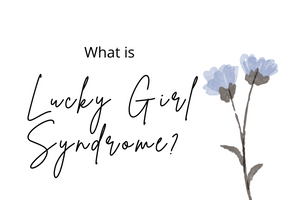 What Is 'Lucky Girl Syndrome'?